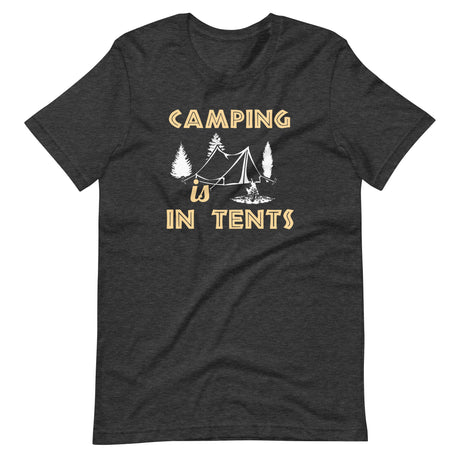 Camping is In Tents Shirt