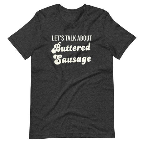 Let's Talk About Buttered Sausage Shirt