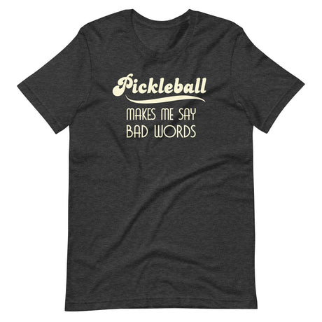 Pickleball Makes Me Say Bad Words Shirt