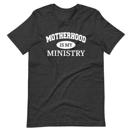 Motherhood is My Ministry Shirt