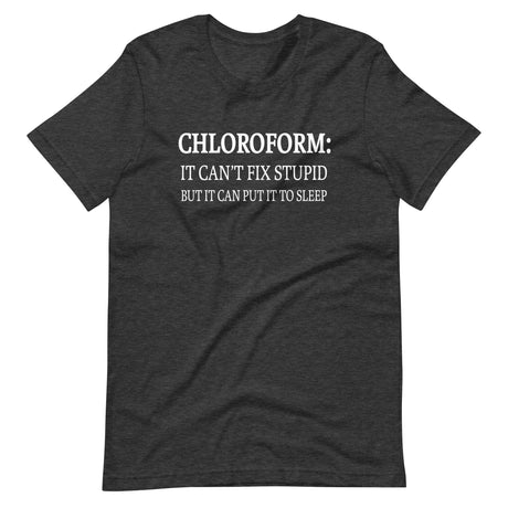 Chloroform Can't Fix Stupid Shirt