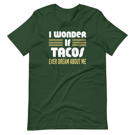 I Wonder If Tacos Ever Dream About Me Shirt