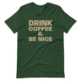 Drink Coffee And Be Nice Shirt