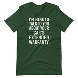 I'm Here To Talk To You About Your Car's Extended Warranty Shirt