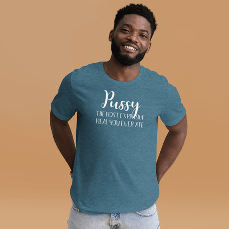 Pussy The Most Expensive Meal You Ever Ate Men's Shirt