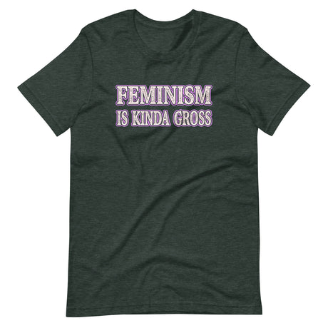 Feminism is Kinda Gross Shirt
