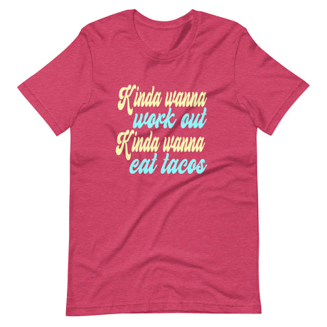 Kinda Wanna Work Out Kinda Wanna Eat Tacos Shirt