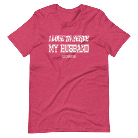 I Love To Serve My Husband Tradwife Shirt
