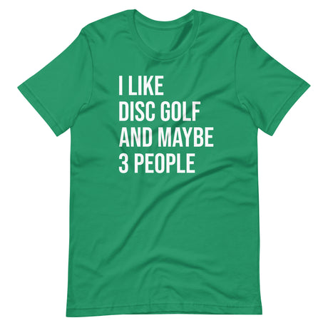 I Like Disc Golf And Maybe 3 People Shirt