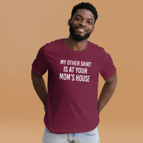 My Other Shirt is at Your Mom's House Men's Shirt