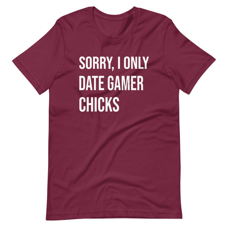Sorry I Only Date Gamer Chicks Shirt