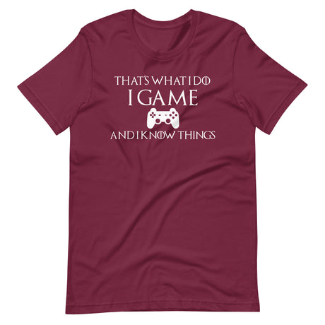 Game And I Know Things Shirt