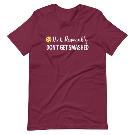 Dink Responsibly Don't Get Smashed Shirt