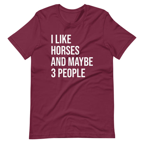 I Like Horses and Maybe 3 People Shirt
