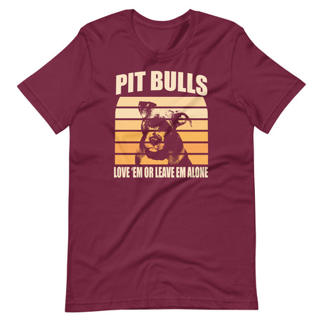 Pit Bulls Love 'Em or Leave 'Em Shirt