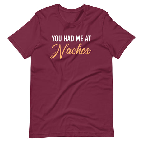 You Had Me at Nachos Shirt