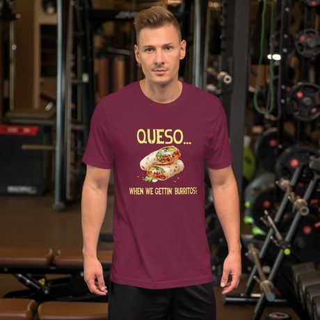 Queso When We Getting Burritos Men's Shirt