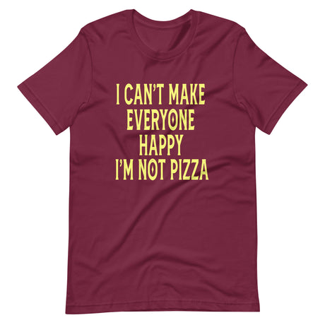 I Can't Make Everyone Happy I'm Not Pizza Shirt
