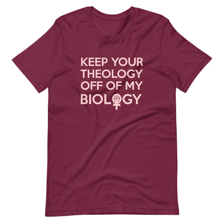 Keep Your Theology Off Of My Biology Shirt