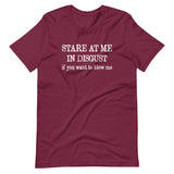 Stare at Me in Disgust if You Want To Blow Me Shirt
