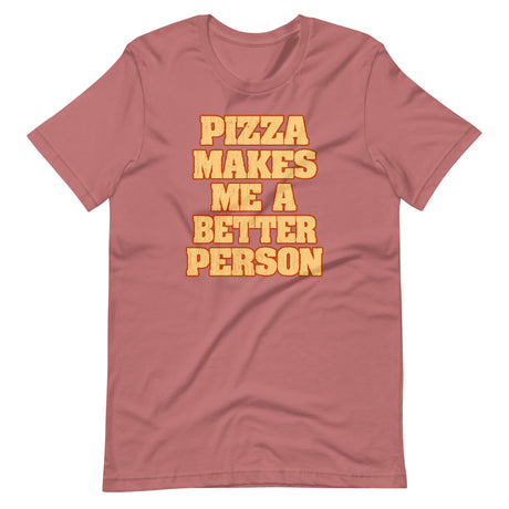 Pizza Makes Me a Better Person Shirt