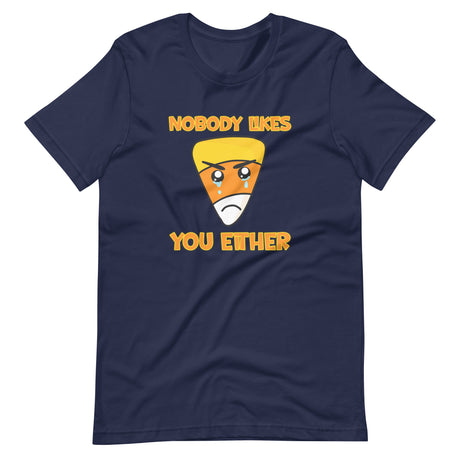 Nobody Likes You Either Candy Corn Shirt