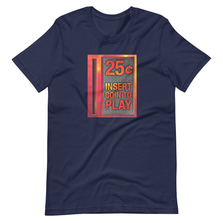 25 Cents To Play Insert Coin Shirt