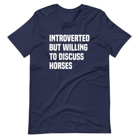 Introverted But Willing To Discuss Horses Shirt