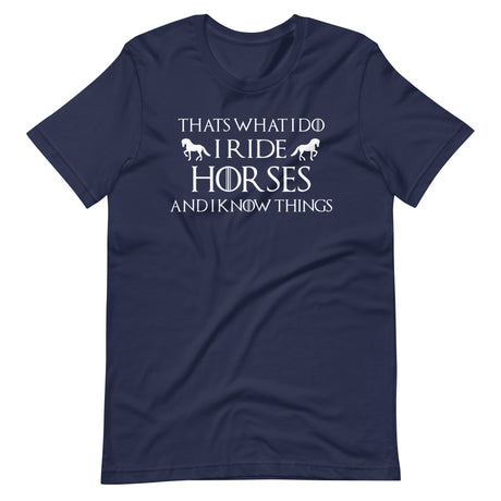 I Ride Horses and I Know Things Shirt