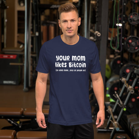 Your Mom Likes Bitcoin So Does Mine Men's Shirt