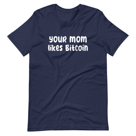 Your Mom Likes Bitcoin Shirt