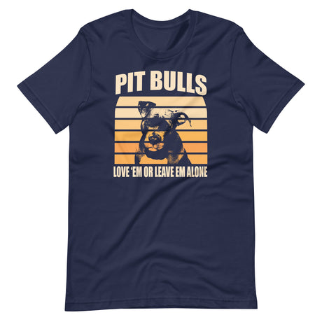 Pit Bulls Love 'Em or Leave 'Em Shirt