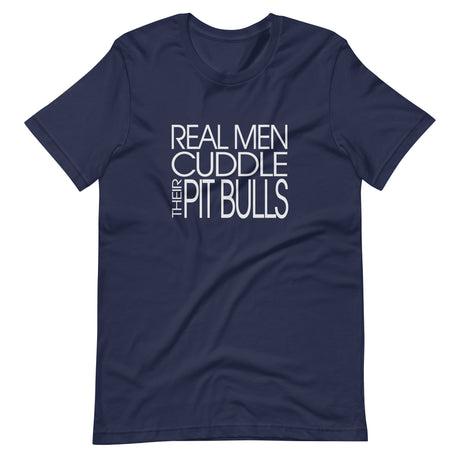 Real Men Cuddle Their Pit Bulls Shirt