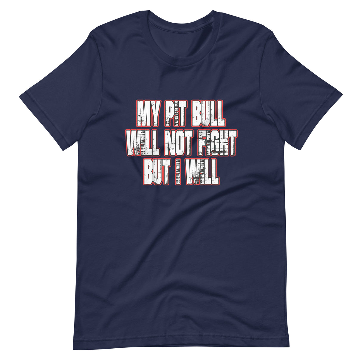 My Pit Bull Will Not Fight But I Will Shirt