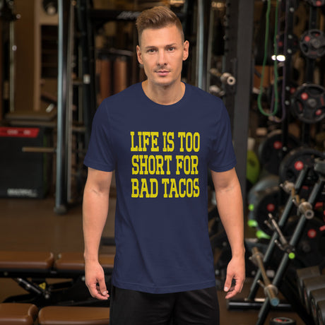 Life Is Too Short For Bad Tacos Men's Shirt