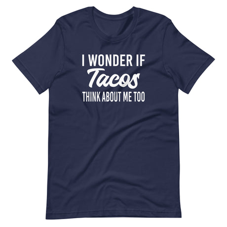 I Wonder If Tacos Think About Me Too Shirt