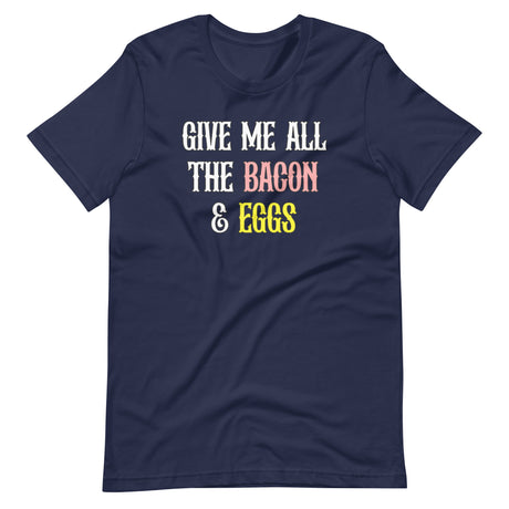 Give Me All The Bacon And Eggs Shirt