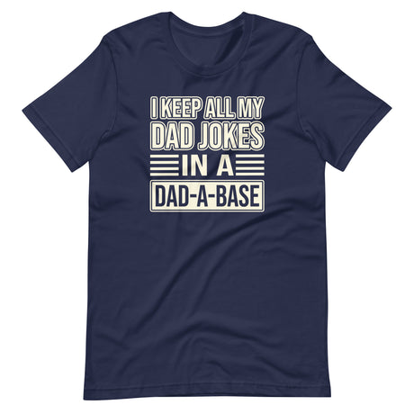 I Keep All My Dad Jokes in a Dad-a-Base Shirt