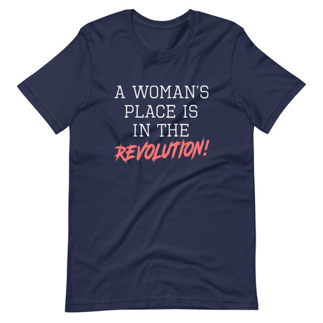 A Woman's Place Is In The Revolution Shirt