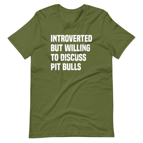 Introverted But Willing To Discuss Pit Bulls Shirt