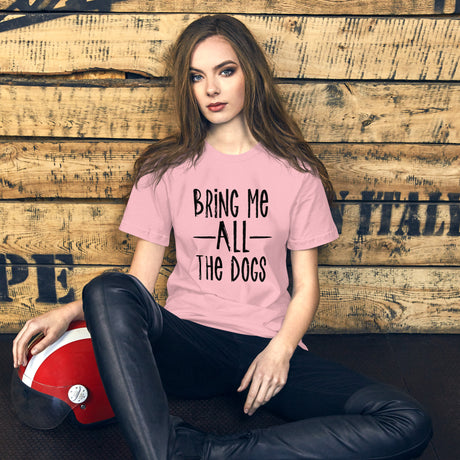 Bring Me All The Dogs Women's Shirt