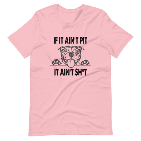 If It Ain't Pit It Ain't Shit Shirt