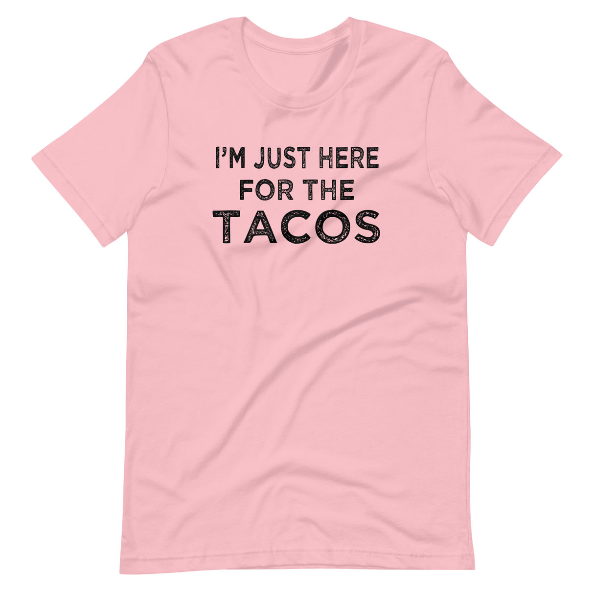 I'm Just Here For The Tacos Shirt