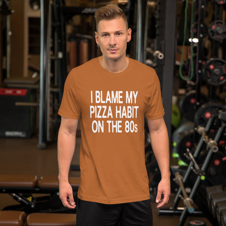 I Blame My Pizza Habit On The 80s Men's Shirt