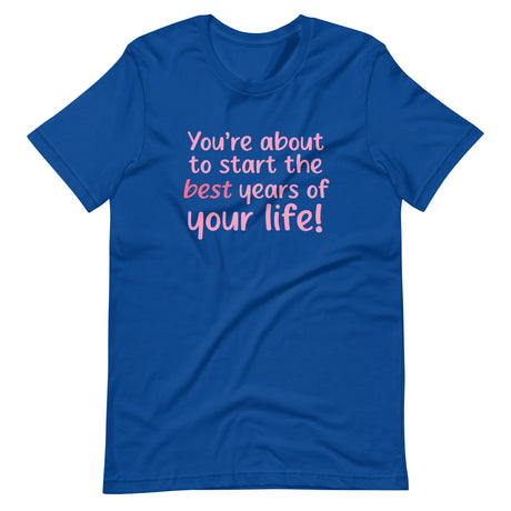 Best Years of Your Life Shirt