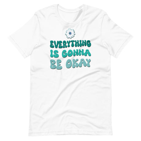 Everything Is Gonna Be Okay Shirt