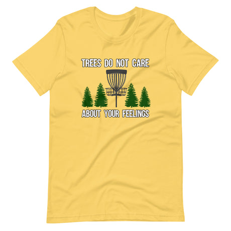 Trees Don't Care About Your Feelings Shirt