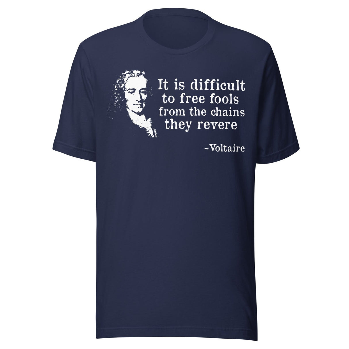 Voltaire Difficult To Free Fools Shirt