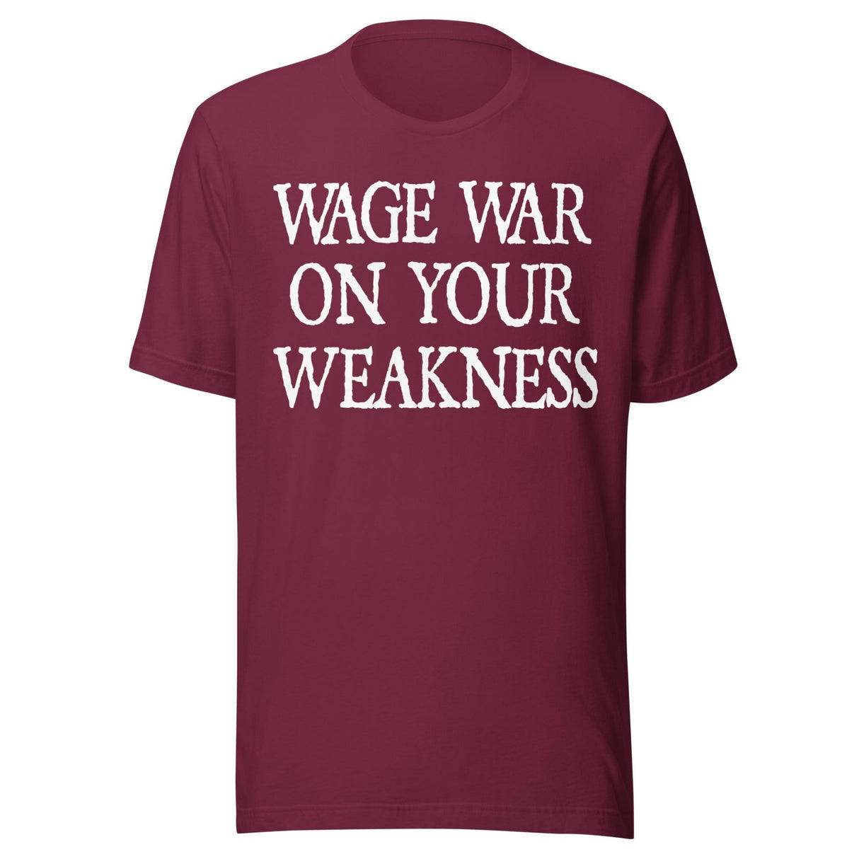 Wage War On Your Weakness Shirt