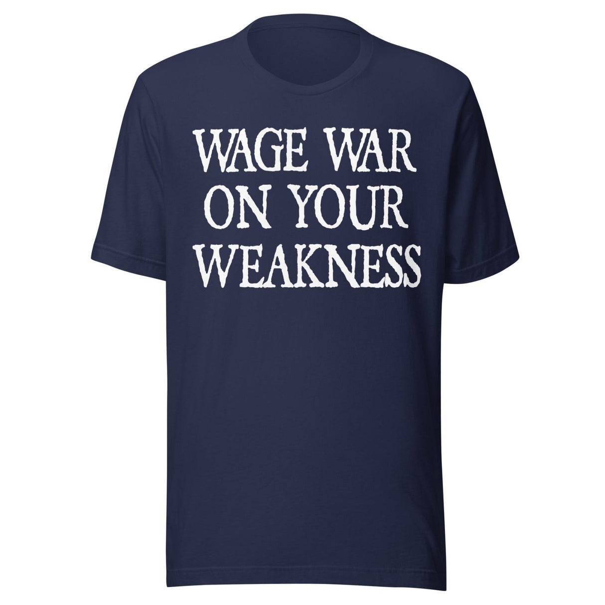Wage War On Your Weakness Shirt